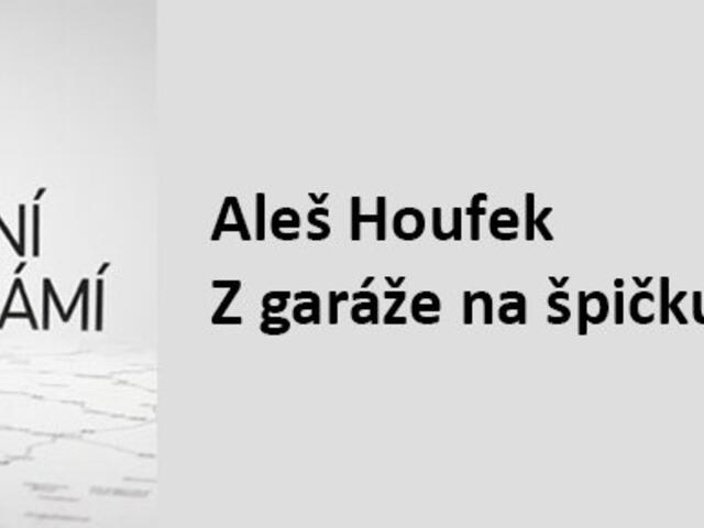 Slavní neznámí - Aleš Houfek