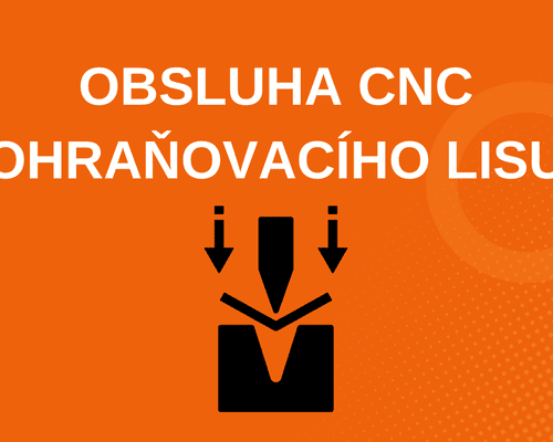 Obsluha CNC ohraňovacího lisu