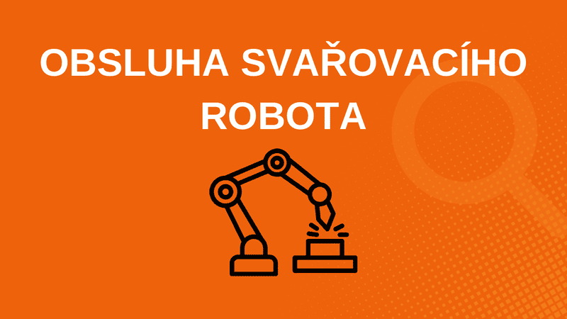 Obsluha svařovacího robota